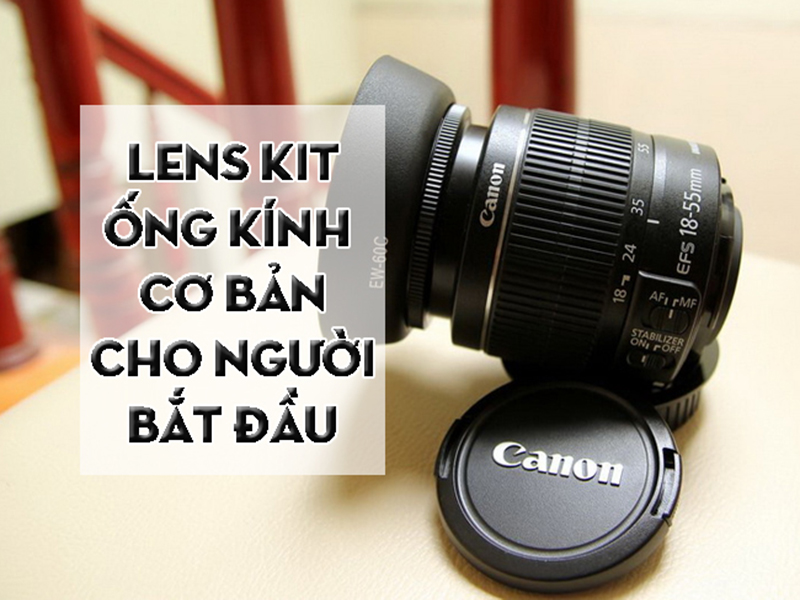 Các loại Lens Kit cơ bản