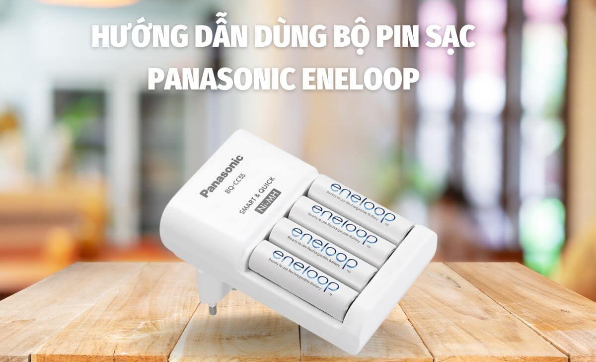 Cách sạc pin Panasonic Eneloop Cách sạc pin Panasonic Eneloop