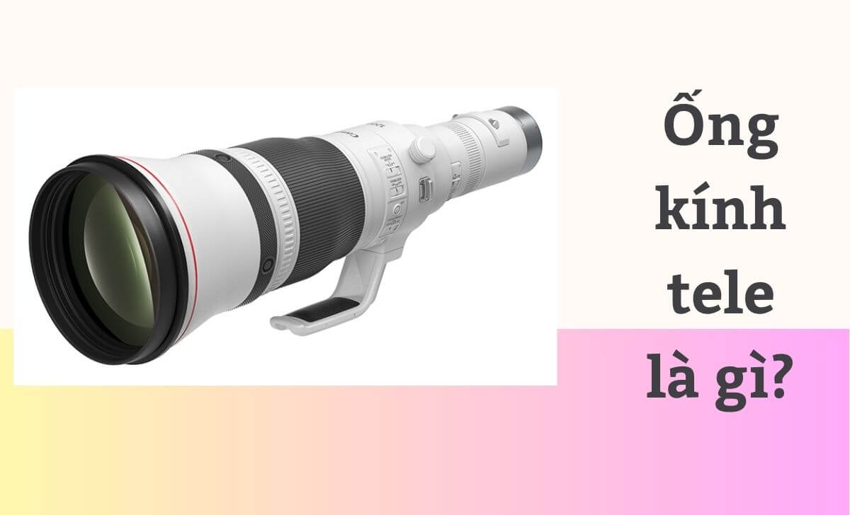 Loại ống kính có tiêu cự dài Loại ống kính có tiêu cự dài