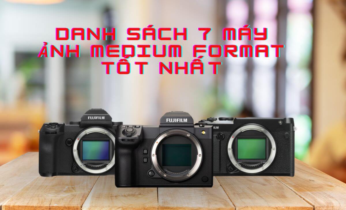 Khám phá các máy medium format được yêu thích