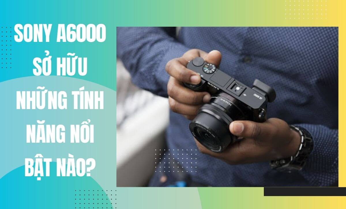 Máy ảnh A6000 được thiết kế để hoạt động như một chiếc máy ảnh DSLR