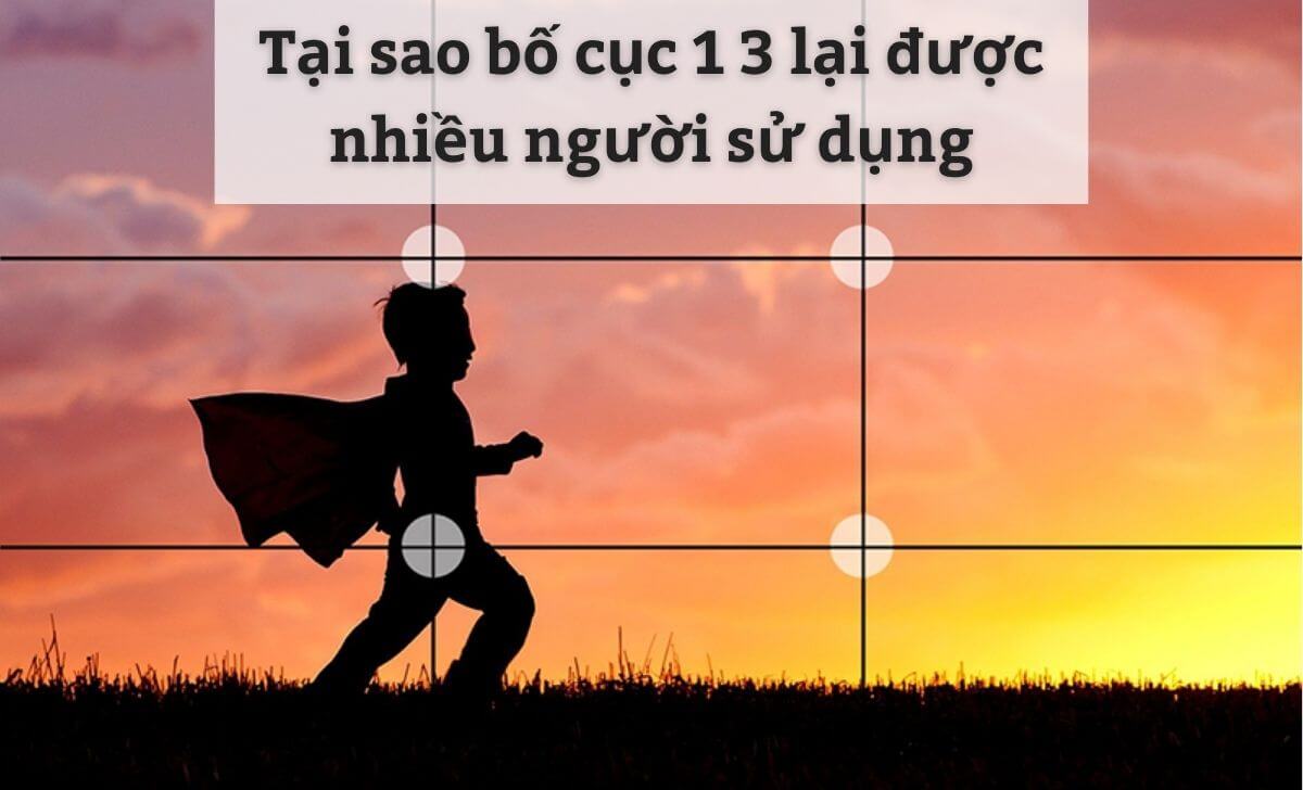 Sử dụng quy tắc 1/3 giúp tạo ra những bức ảnh ấn tượng Sử dụng quy tắc 1/3 giúp tạo ra những bức ảnh ấn tượng