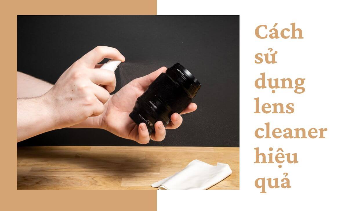 Chia sẻ từng bước sử dụng lens cleaner hiệu quả