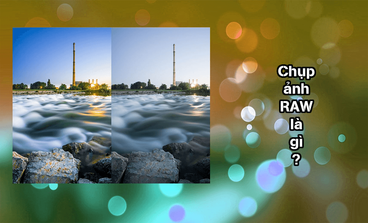 Chụp ảnh RAW là thuật ngữ dùng để chỉ cho những hình ảnh thô, nguyên bản nhất mà không thông qua bất kỳ chỉnh sửa