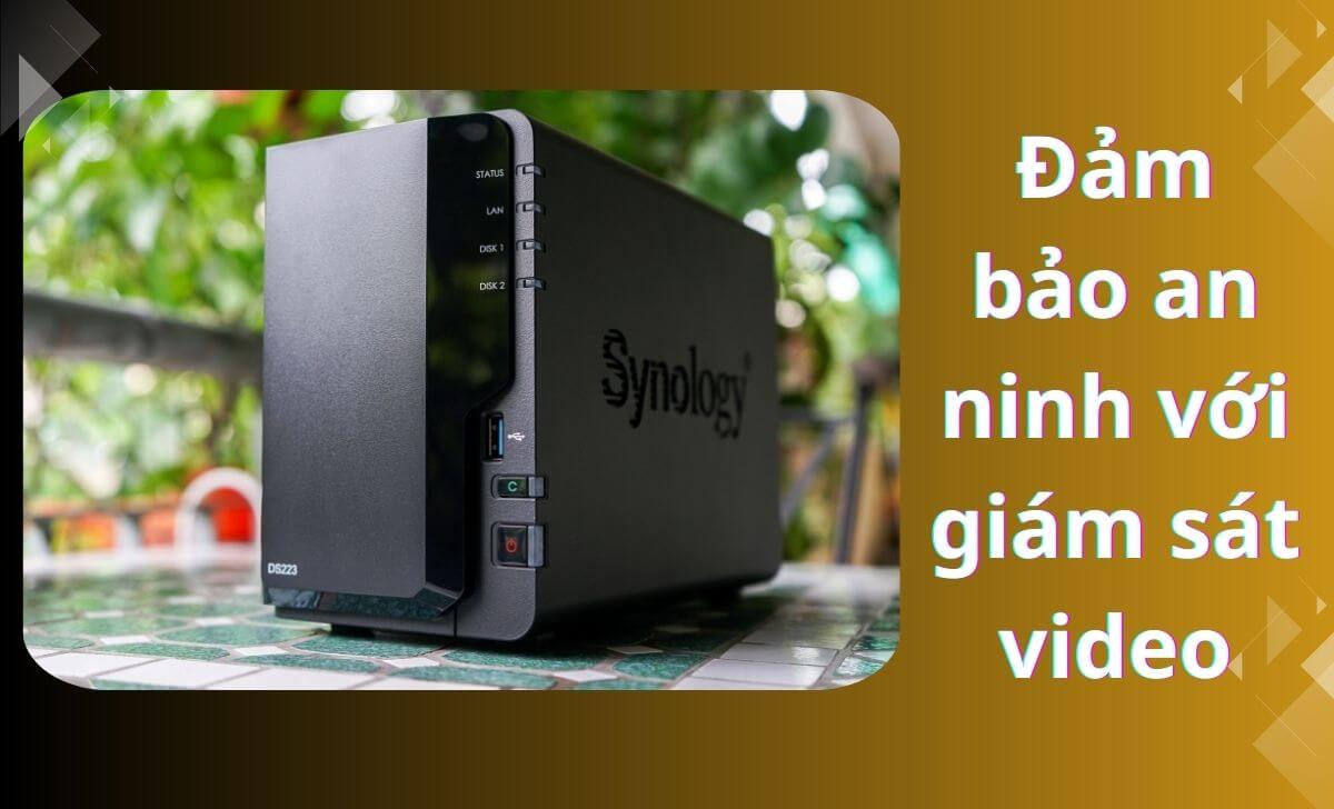 Synology NAS là lựa chọn hoàn hảo để duy trì an ninh bằng việc sử dụng hệ thống giám sát video tiên tiến