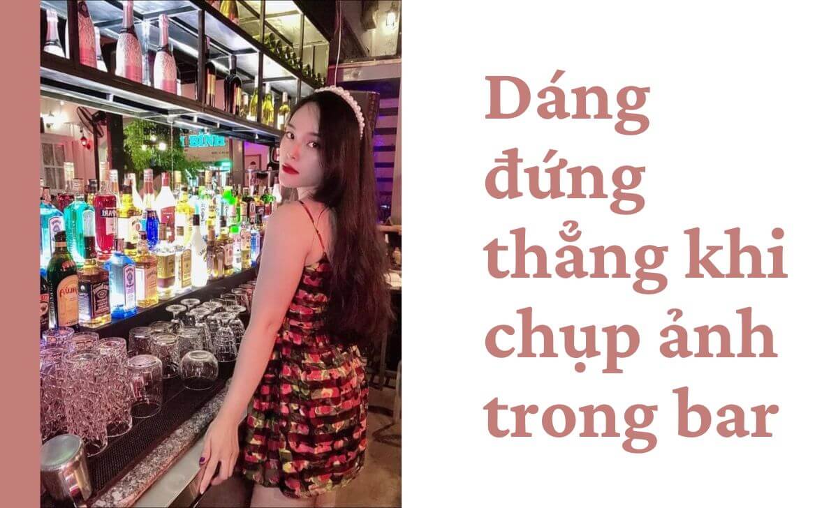 Hãy thử xoay người nhẹ sang một bên để tạo thành hình chữ S khi chụp ở bar
