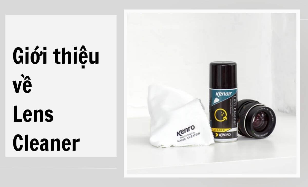 Lens cleaner là một loại dung dịch hoặc khăn lau chuyên dụng