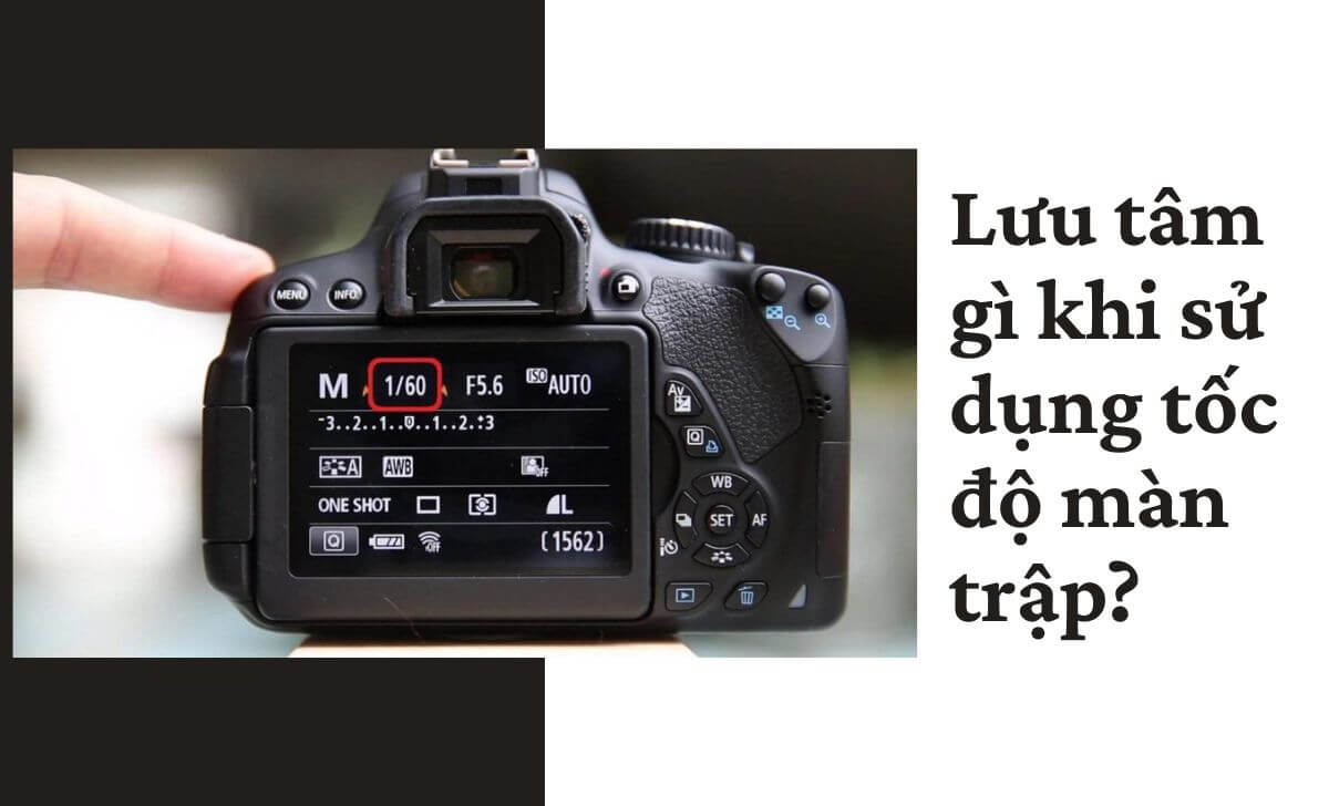 Các lưu ý khi điều chỉnh Shutter speed