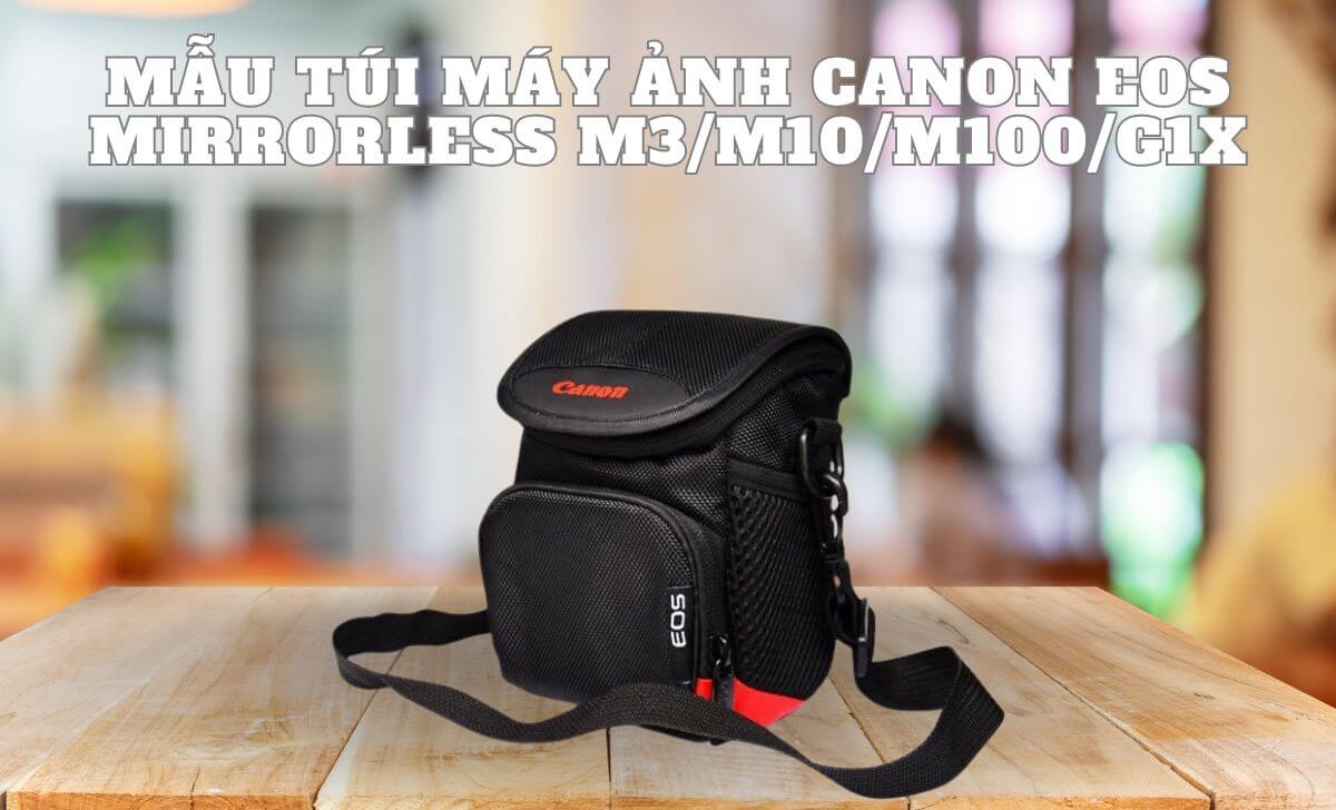 Túi đựng máy ảnh Canon mirrorless được thiết kế rất nhẹ nhàng và phong cách Túi đựng máy ảnh Canon mirrorless được thiết kế rất nhẹ nhàng và phong cách
