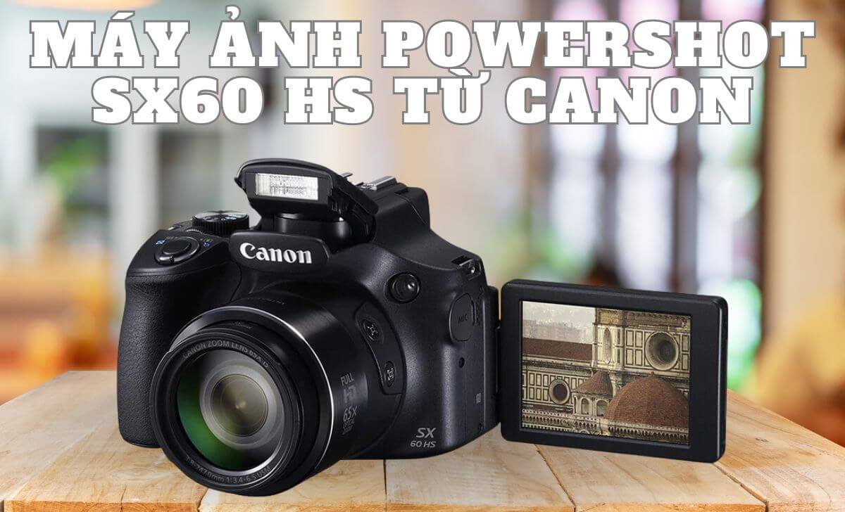 Chiếc máy ảnh zoom siêu mạnh mẽ đến từ Canon