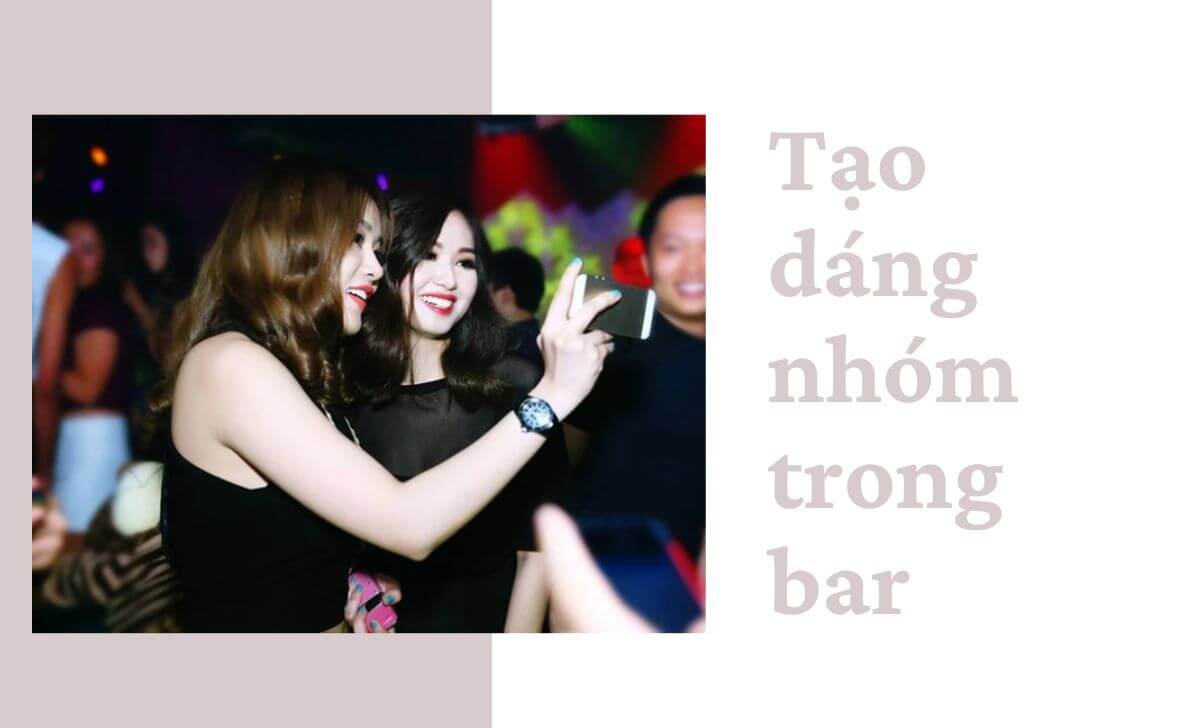 Tạo dáng khi chụp ảnh nhóm là một cách chụp ảnh trong bar rất thú vị