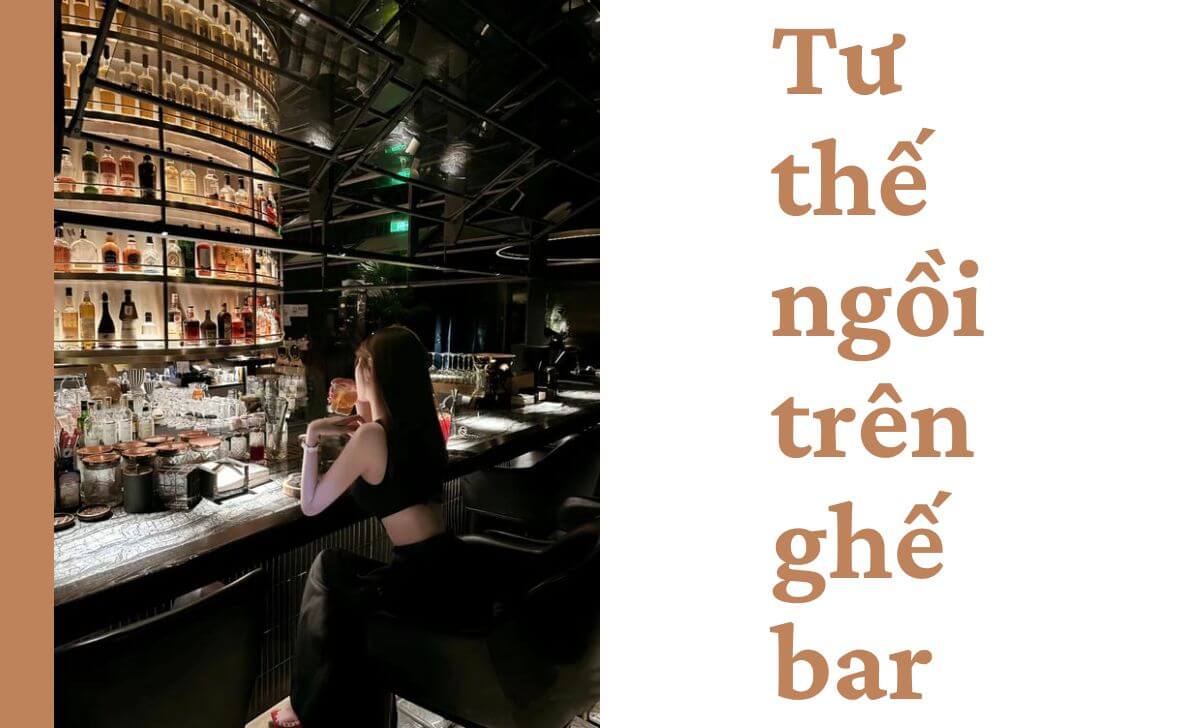 Ngồi thẳng lưng trên ghế bar là một cách chụp ảnh đẹp