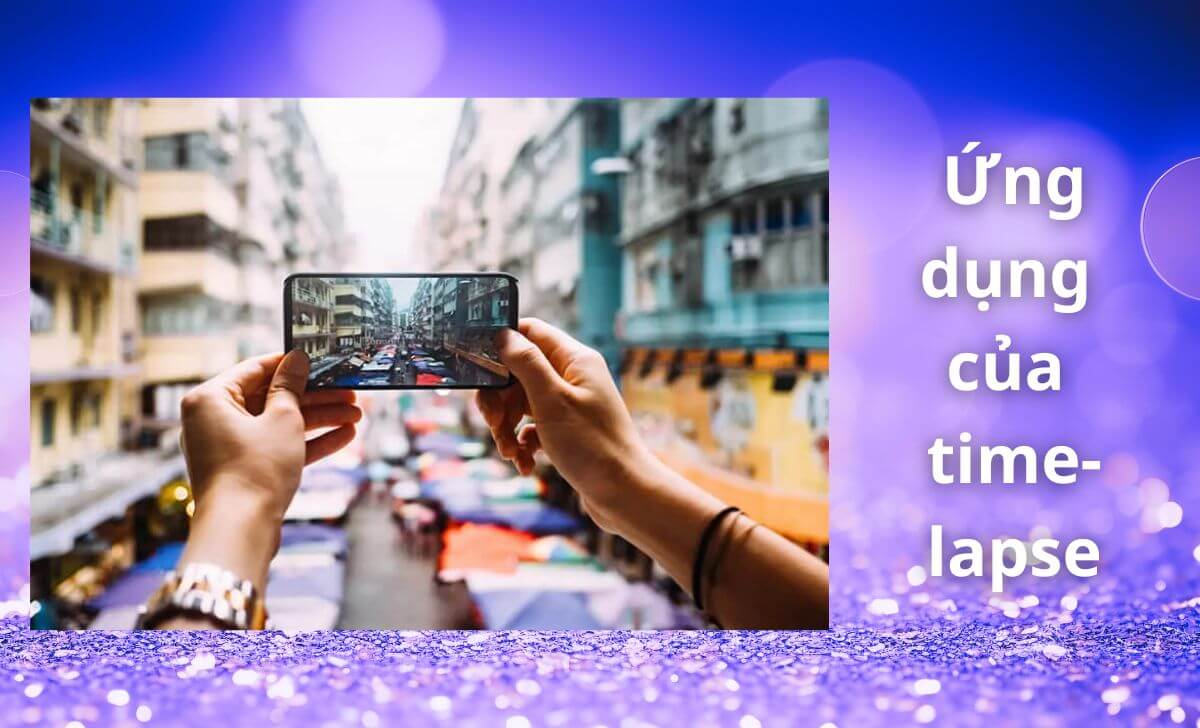 Time lapse được ứng dụng vào sản xuất video nghệ thuật