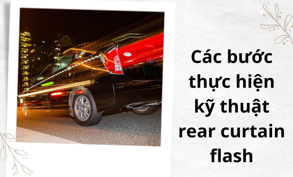 Tìm hiểu các bước để thực hiện kỹ thuật rear curtain flash