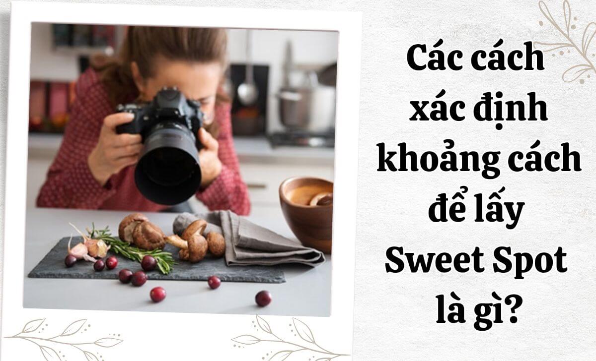 Phương pháp xác định khoảng cách để lấy Sweet Spot Phương pháp xác định khoảng cách để lấy Sweet Spot