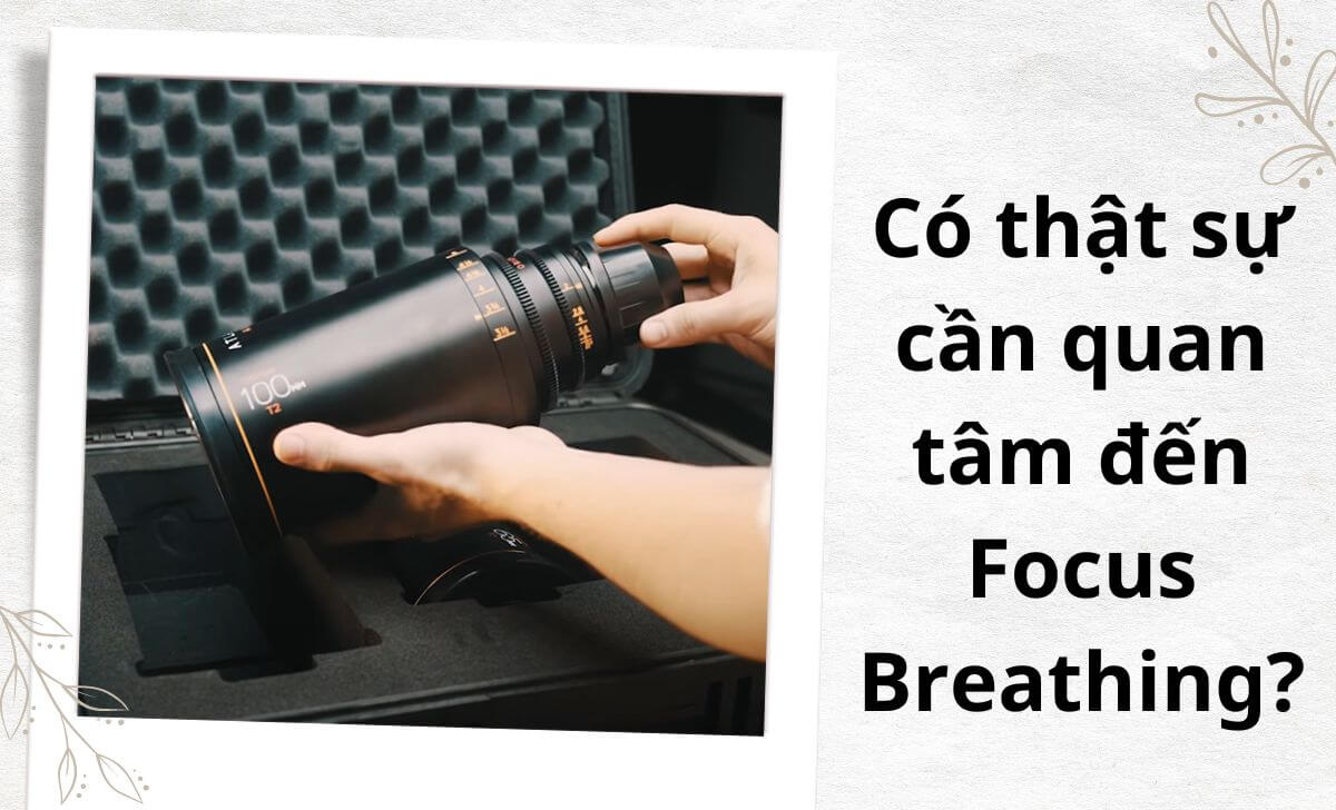 Chú ý đến hiện tượng Focus Breathing là rất cần thiết