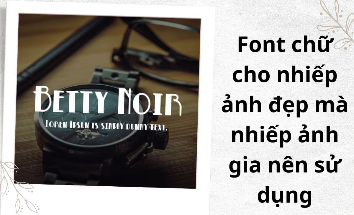 Font chữ cho nhiếp ảnh đẹp mà nhiếp ảnh gia nên sử dụng