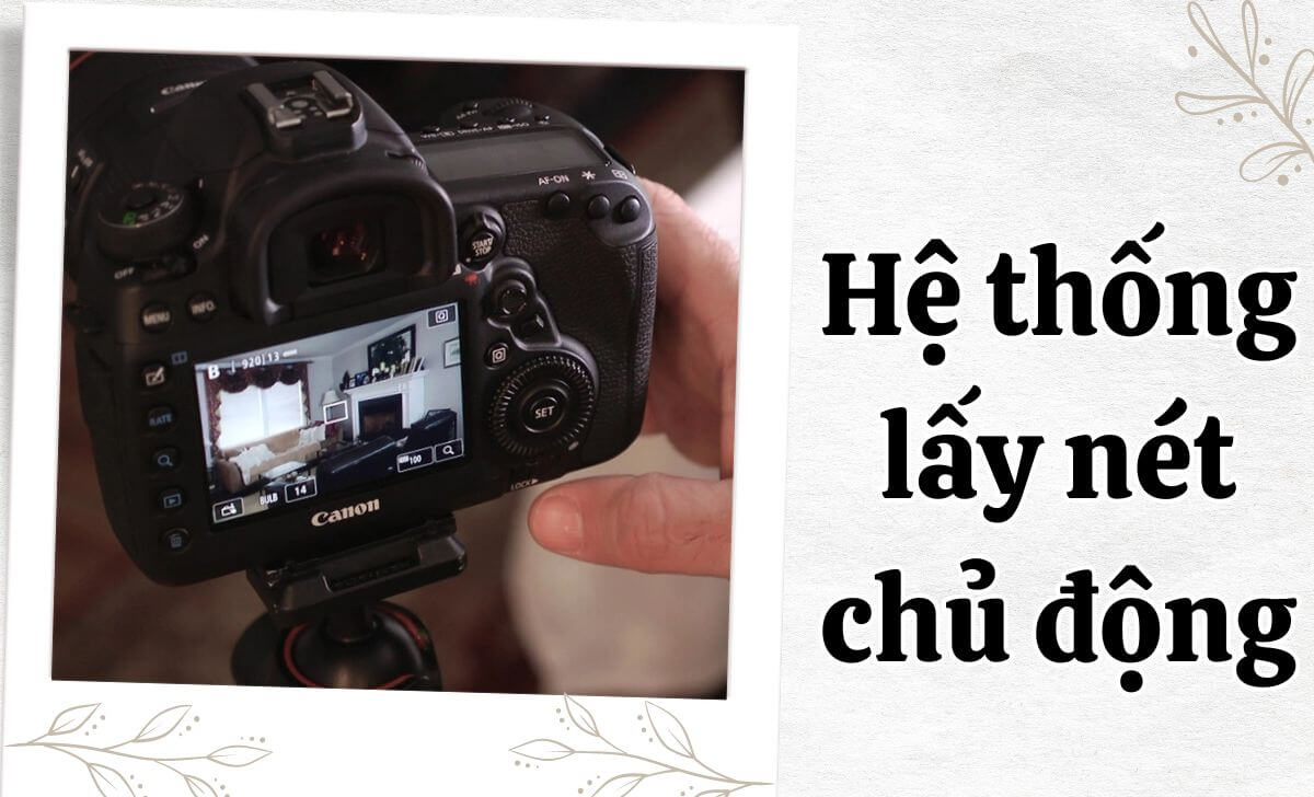 Sử dụng hệ thống lấy nét chủ động để tìm điểm Sweet Spot Sử dụng hệ thống lấy nét chủ động để tìm điểm Sweet Spot