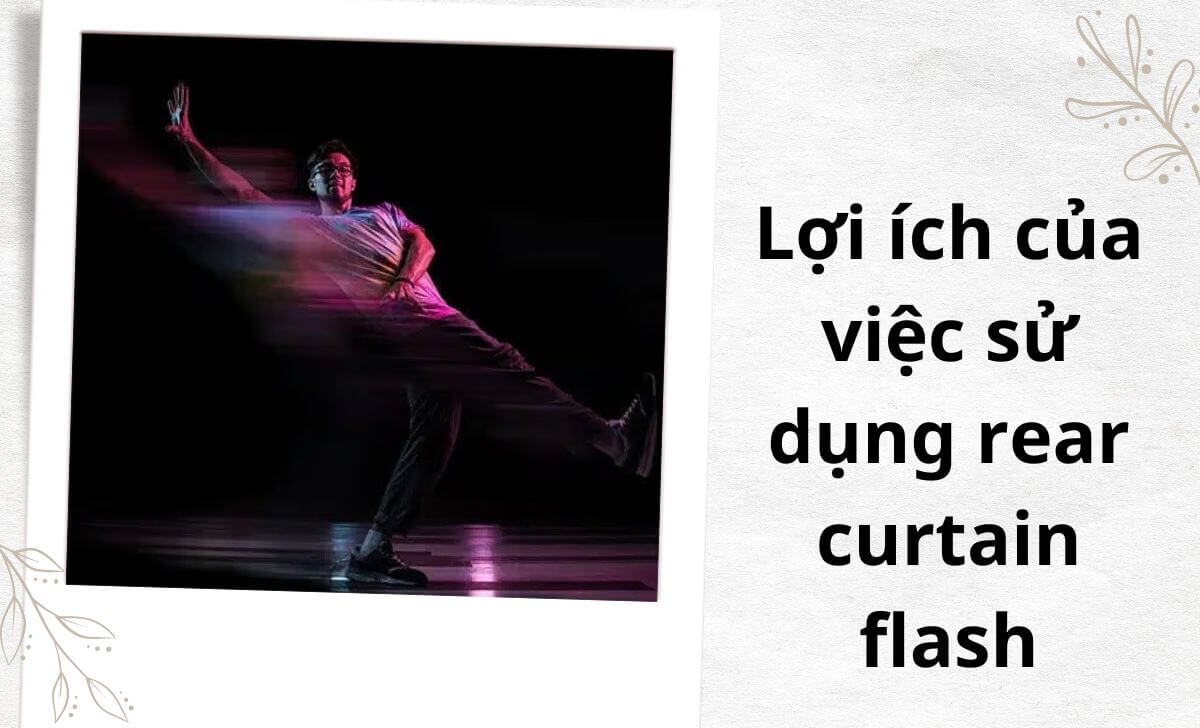 Tìm hiểu các lợi ích của việc sử dụng rear curtain flash