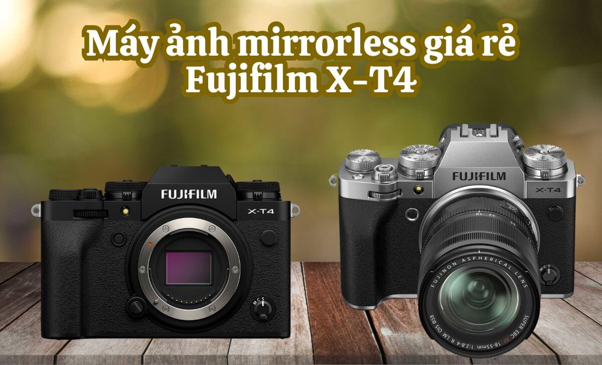 Fujifilm X-T4 là sự lựa chọn tuyệt vời cho các nhiếp ảnh gia chuyên nghiệp Fujifilm X-T4 là sự lựa chọn tuyệt vời cho các nhiếp ảnh gia chuyên nghiệp