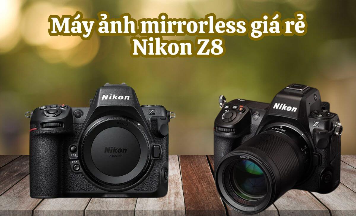 Nikon Z8 là một chiếc máy ảnh đa năng xuất sắc Nikon Z8 là một chiếc máy ảnh đa năng xuất sắc