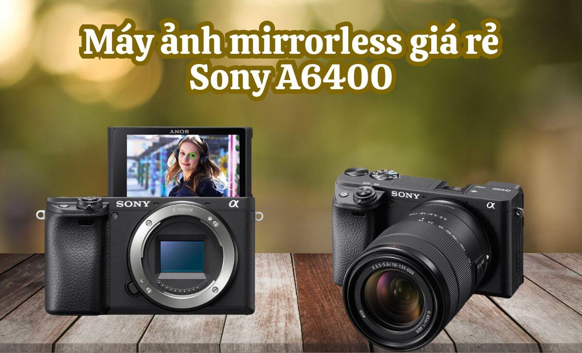 Sony A6400 nổi bật với tốc độ lấy nét nhanh chóng chỉ 0.02 giây Sony A6400 nổi bật với tốc độ lấy nét nhanh chóng chỉ 0.02 giây
