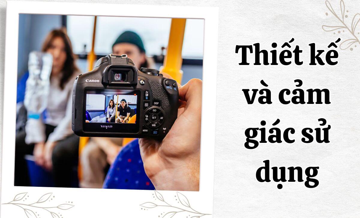 Một trong những ưu điểm đầu tiên của Canon 2000D chính là thiết kế nhỏ gọn và dễ dàng cầm nắm