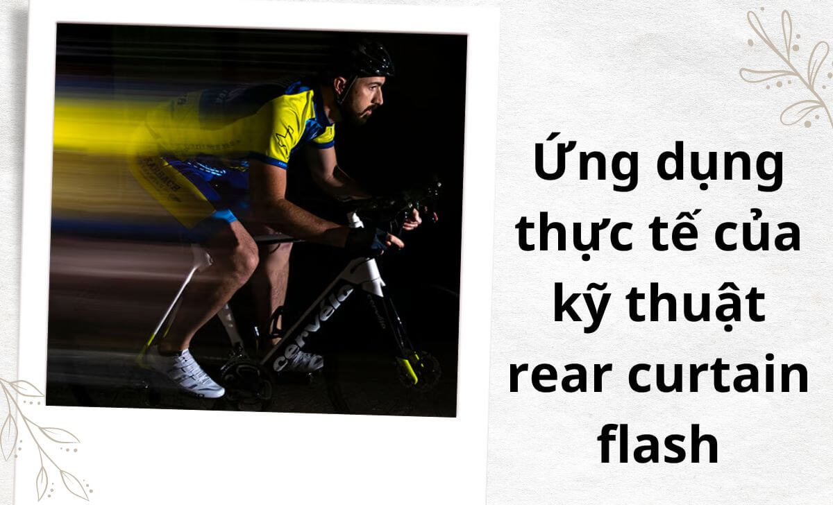 Rear curtain flash rất hữu ích khi muốn ghi lại hình ảnh của một người đang di chuyển