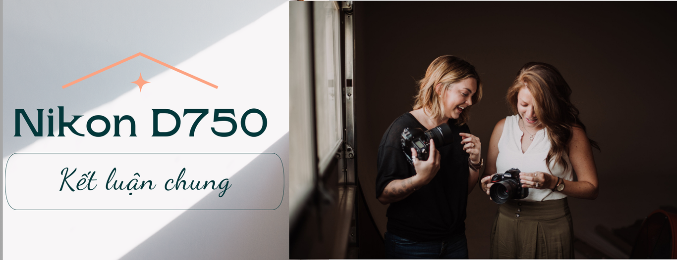 Nikon D750 - Kết luận chung