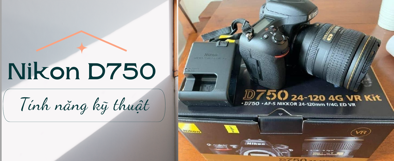 Tính năng kỹ thuật của Nikon D750