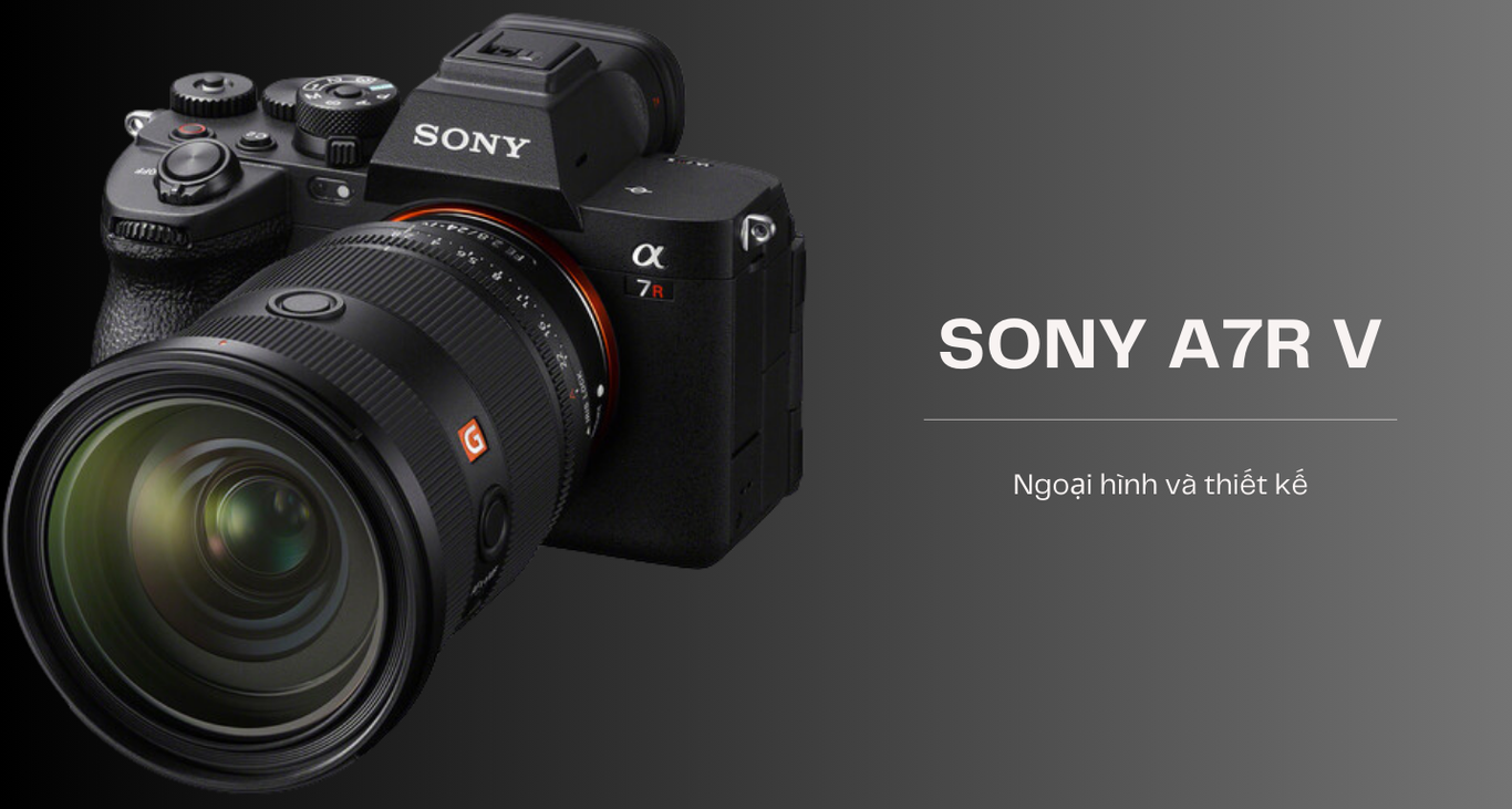Ngoại hình và thiết kế của Sony A7R V
