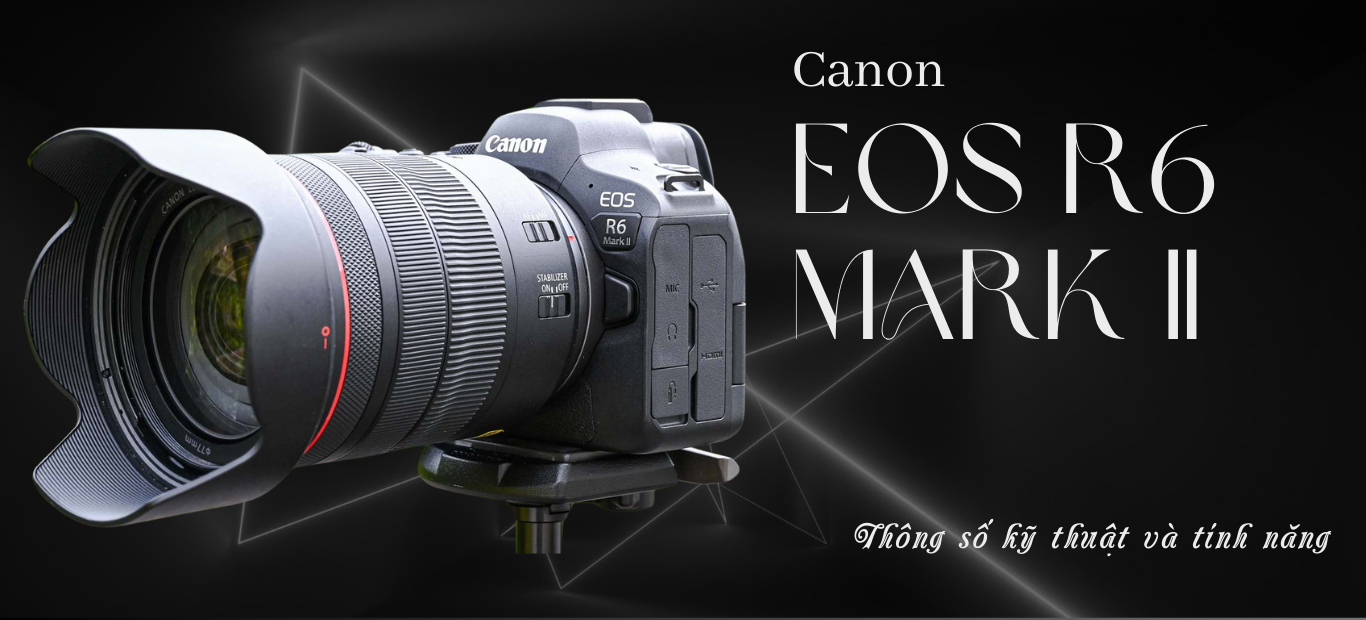 Canon EOS R6 Mark II - Thông số kỹ thuật và tính năng