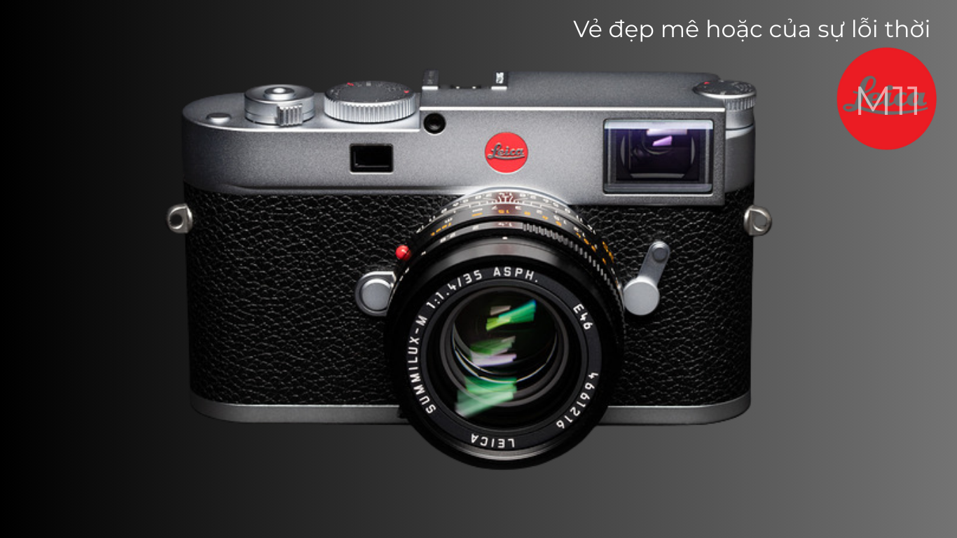 Leica M11 - Vẻ đẹp mê hoặc của sự lỗi thời
