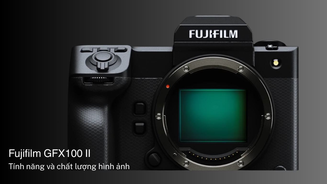 Fujifilm GFX100 II - Máy ảnh medium format siêu đỉnh